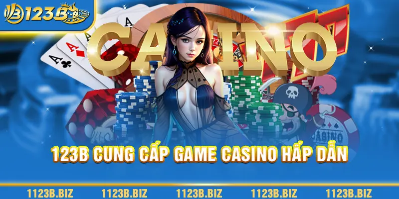 123B cung cấp game casino hấp dẫn