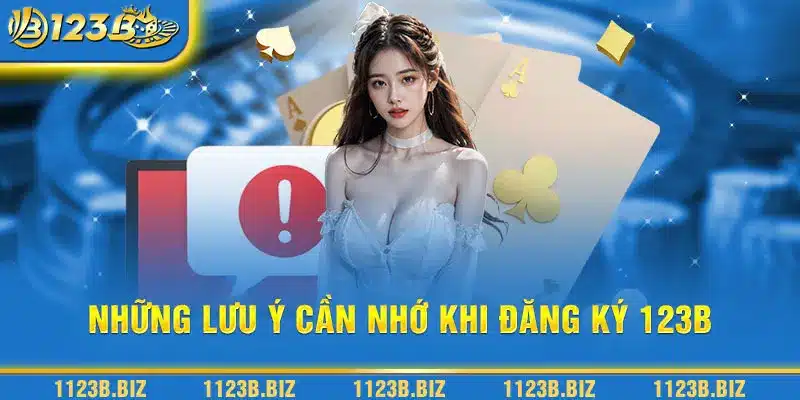 Những lưu ý cần nhớ khi đăng ký 123B